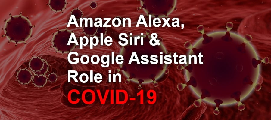 Alexa, Siri and Google Assistant Updated to Provide Useful COVID-19 Information