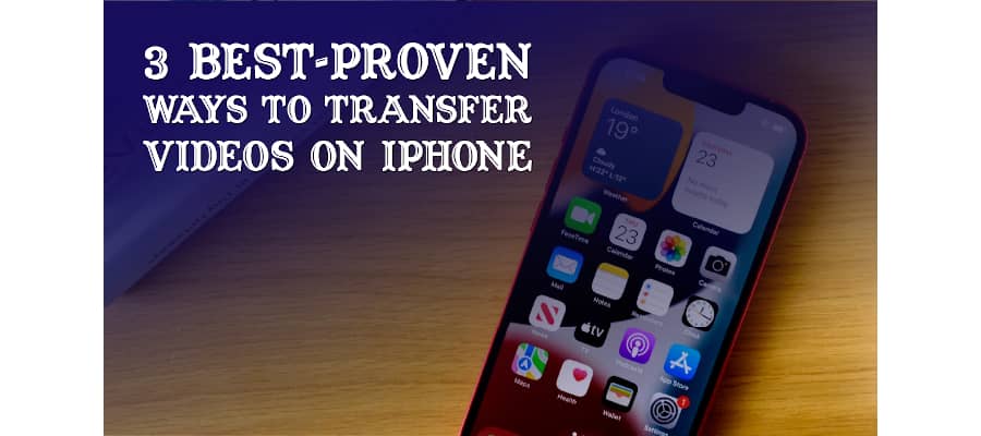 3 Best-Proven Ways to transfer Videos on iPhone3 Best-Proven Ways to transfer Videos on iPhone