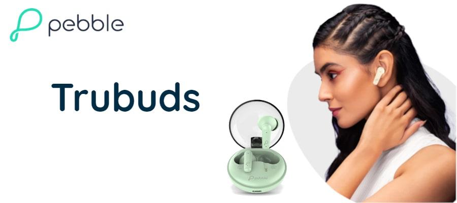 Pebble Trubuds TWS Earbuds